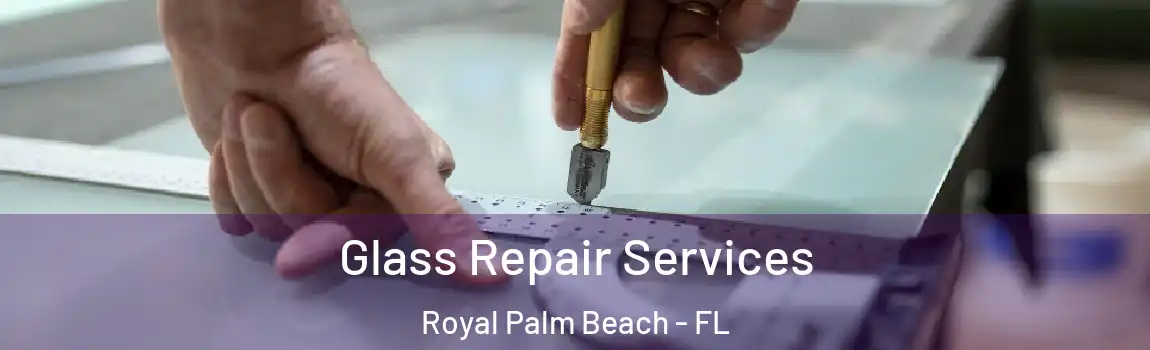  Glass Repair Services Royal Palm Beach - FL